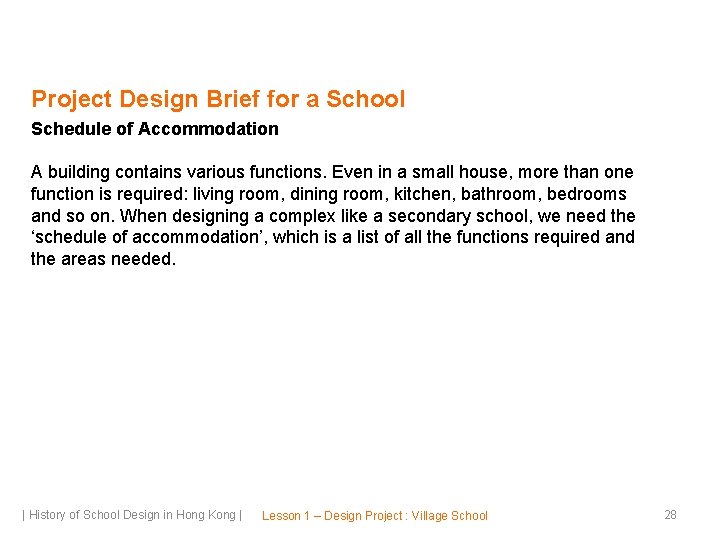 Project Design Brief for a School Schedule of Accommodation A building contains various functions.