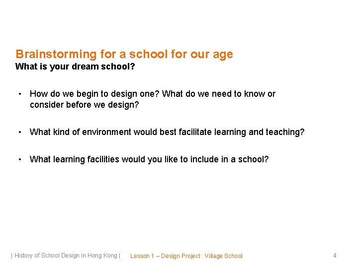 Brainstorming for a school for our age What is your dream school? • How