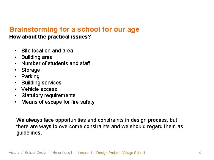 Brainstorming for a school for our age How about the practical issues? • •