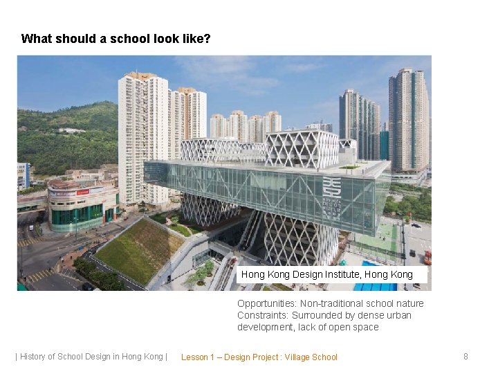 What should a school look like? Hong Kong Design Institute, Hong Kong Opportunities: Non-traditional