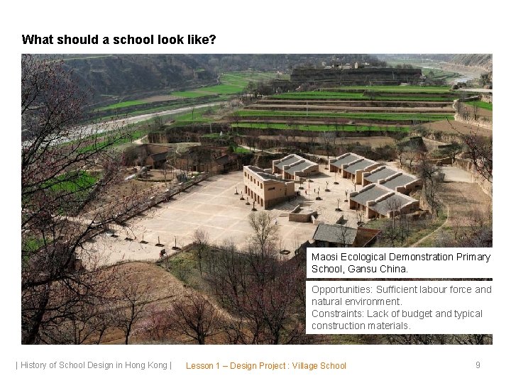 What should a school look like? Maosi Ecological Demonstration Primary School, Gansu China. Opportunities: