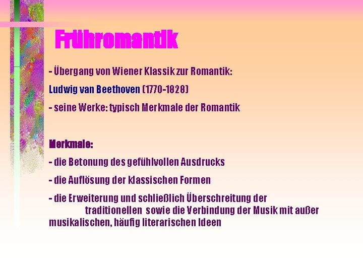 Frühromantik - Übergang von Wiener Klassik zur Romantik: Ludwig van Beethoven (1770 -1828) -