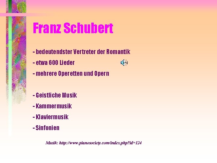Franz Schubert - bedeutendster Vertreter der Romantik - etwa 600 Lieder - mehrere Operetten