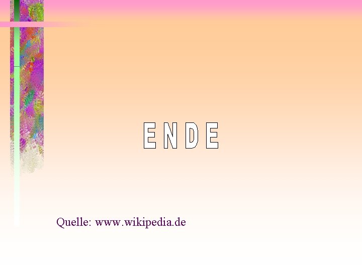 Quelle: www. wikipedia. de 