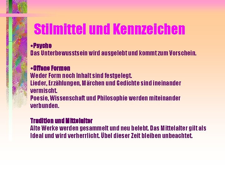 Stilmittel und Kennzeichen ·Psyche Das Unterbewusstsein wird ausgelebt und kommt zum Vorschein. ·Offene Formen