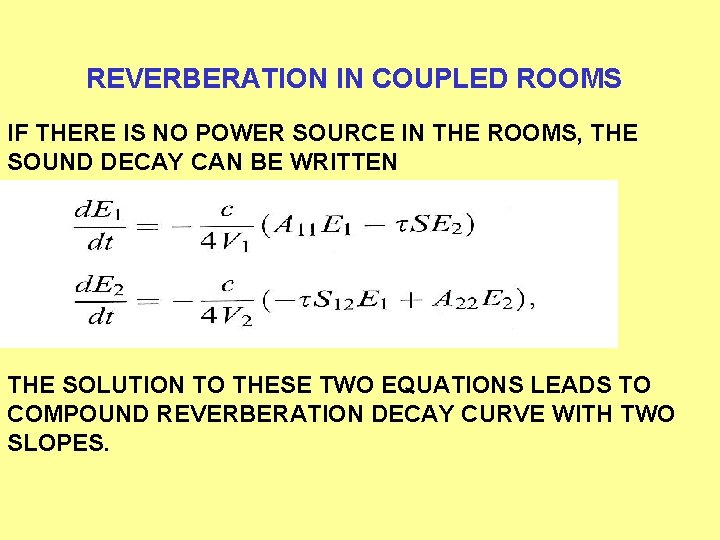 REVERBERATION IN COUPLED ROOMS IF THERE IS NO POWER SOURCE IN THE ROOMS, THE