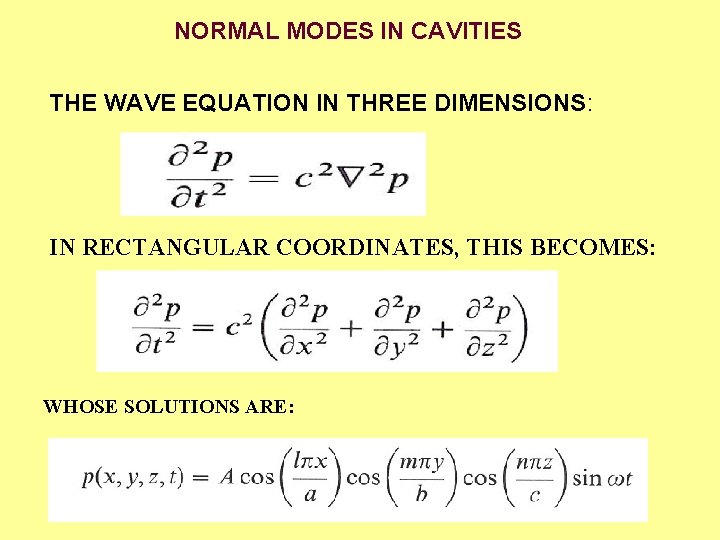 NORMAL MODES IN CAVITIES THE WAVE EQUATION IN THREE DIMENSIONS: IN RECTANGULAR COORDINATES, THIS