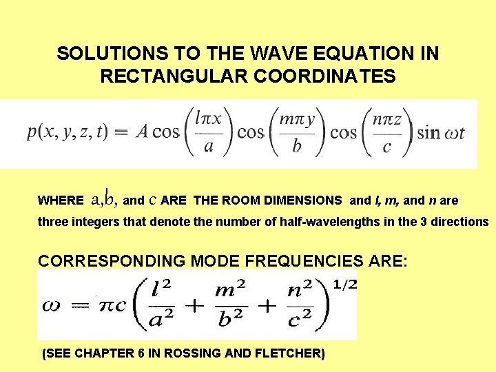 SOLUTIONS TO THE WAVE EQUATION IN RECTANGULAR COORDINATES WHERE a, b, and c ARE