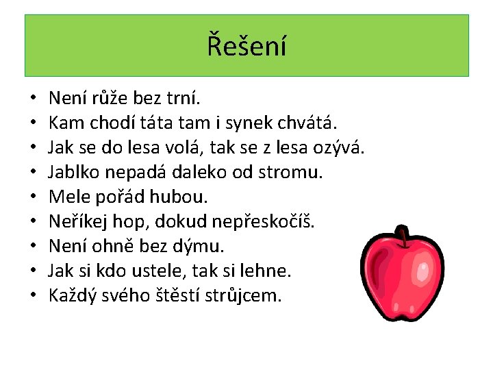 Řešení • • • Není růže bez trní. Kam chodí táta tam i synek