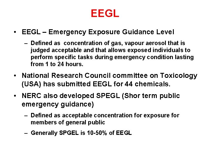 EEGL • EEGL – Emergency Exposure Guidance Level – Defined as concentration of gas,