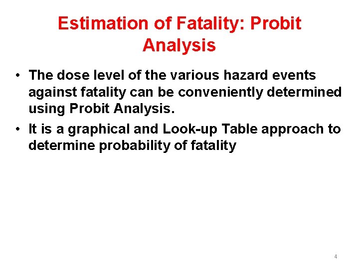 Estimation of Fatality: Probit Analysis • The dose level of the various hazard events