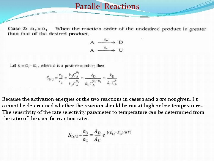 Parallel Reactions Because the activation energies of the two reactions in cases 1 and