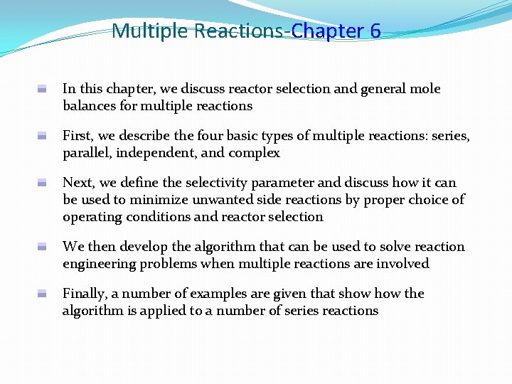 Multiple Reactions-Chapter 6 In this chapter, we discuss reactor selection and general mole balances