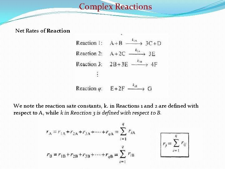 Complex Reactions Net Rates of Reaction We note the reaction sate constants, k. in