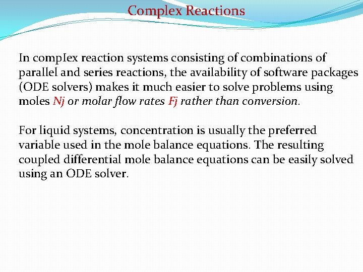 Complex Reactions In comp. Iex reaction systems consisting of combinations of parallel and series