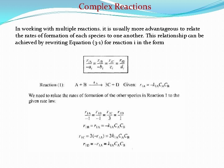 Complex Reactions In working with multiple reactions. it is usually more advantageous to relate