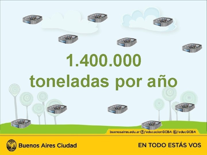 1. 400. 000 toneladas por año 