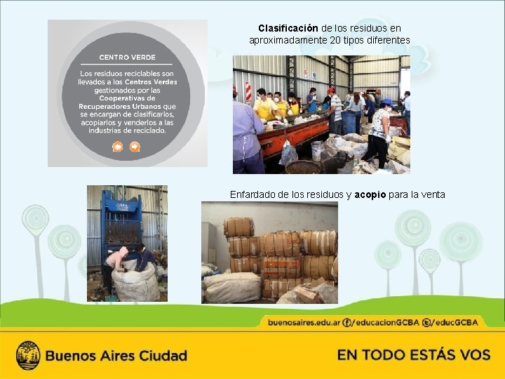 Clasificación de los residuos en aproximadamente 20 tipos diferentes Enfardado de los residuos y