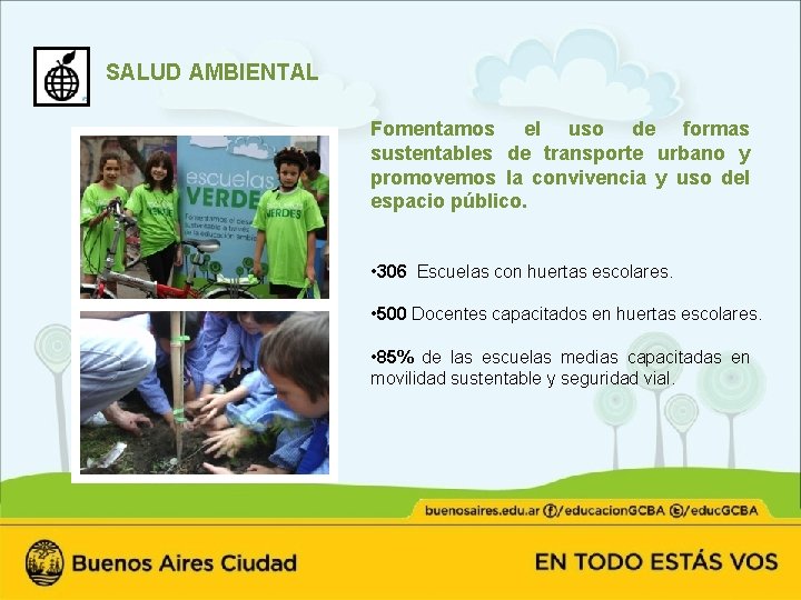 SALUD AMBIENTAL Fomentamos el uso de formas sustentables de transporte urbano y promovemos la