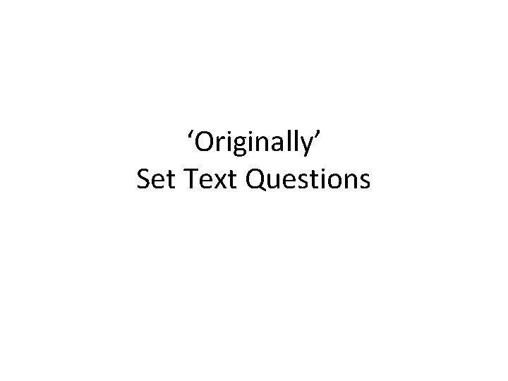 ‘Originally’ Set Text Questions 