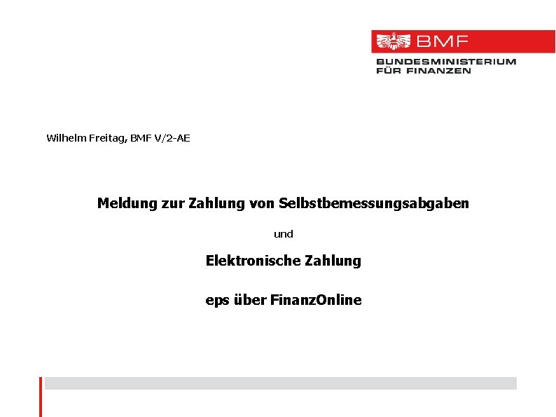 Wilhelm Freitag, BMF V/2 -AE Meldung zur Zahlung von Selbstbemessungsabgaben und Elektronische Zahlung eps