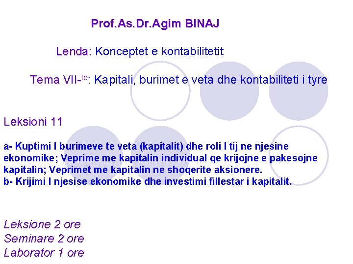  Prof. As. Dr. Agim BINAJ Lenda: Konceptet e kontabilitetit Lenda: Tema VII-te: Kapitali,
