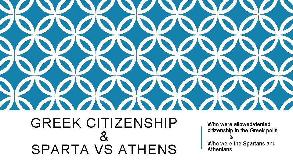 GREEK CITIZENSHIP & SPARTA VS ATHENS Who were allowed/denied citizenship in the Greek polis’