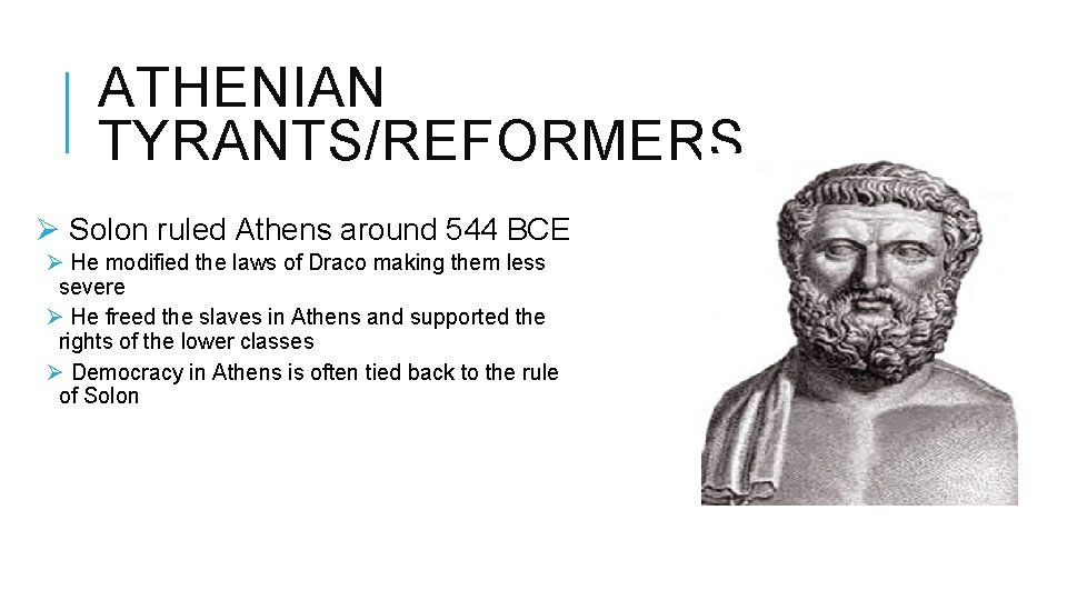 ATHENIAN TYRANTS/REFORMERS Ø Solon ruled Athens around 544 BCE Ø He modified the laws