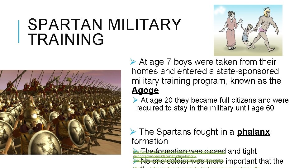 SPARTAN MILITARY TRAINING Ø At age 7 boys were taken from their homes and