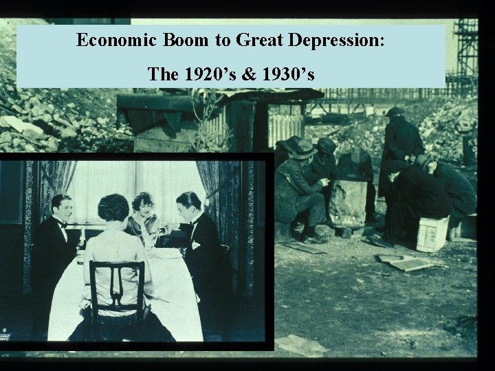1920’s & 1930’s: Economic Boom to Great Depression: Economic to The 1920’s &Boom 1930’s