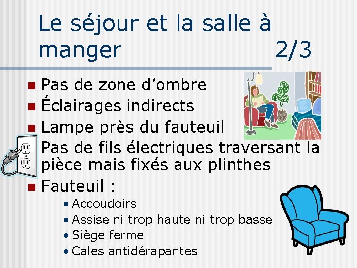Le séjour et la salle à manger 2/3 Pas de zone d’ombre n Éclairages