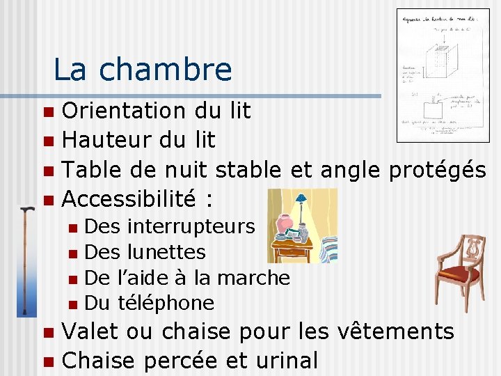 La chambre Orientation du lit n Hauteur du lit n Table de nuit stable