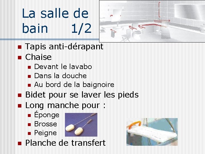 La salle de bain 1/2 n n Tapis anti-dérapant Chaise n n n Bidet