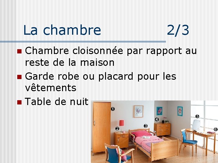 La chambre 2/3 Chambre cloisonnée par rapport au reste de la maison n Garde