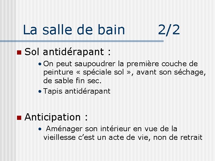 La salle de bain 2/2 n Sol antidérapant : • On peut saupoudrer la