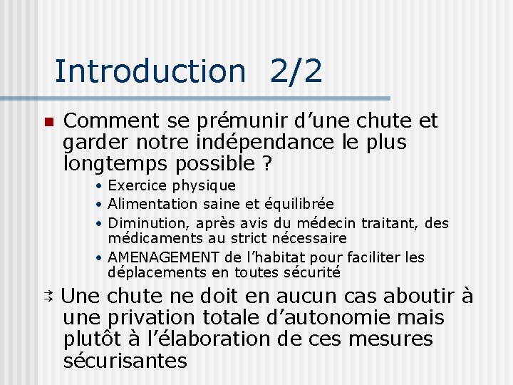 Introduction 2/2 n Comment se prémunir d’une chute et garder notre indépendance le plus