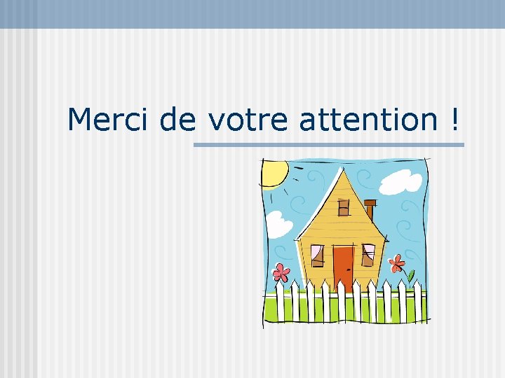 Merci de votre attention ! 