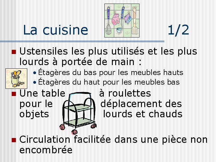 La cuisine 1/2 n Ustensiles plus utilisés et les plus lourds à portée de