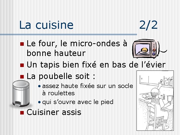 La cuisine 2/2 Le four, le micro-ondes à bonne hauteur n Un tapis bien