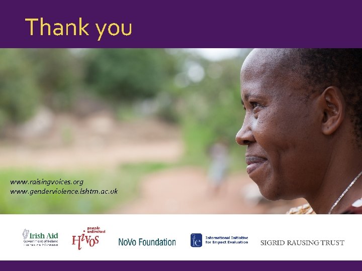 Thank you www. raisingvoices. org www. genderviolence. lshtm. ac. uk 