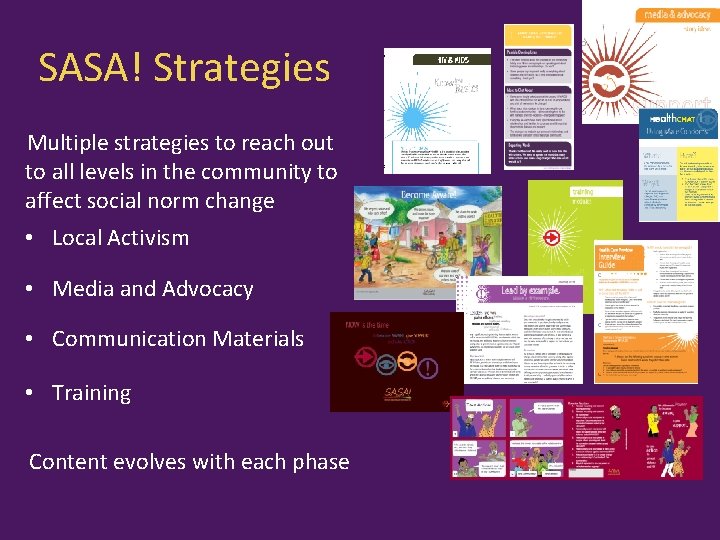 SASA! Strategies Multiple strategies to reach out to all levels in the community to