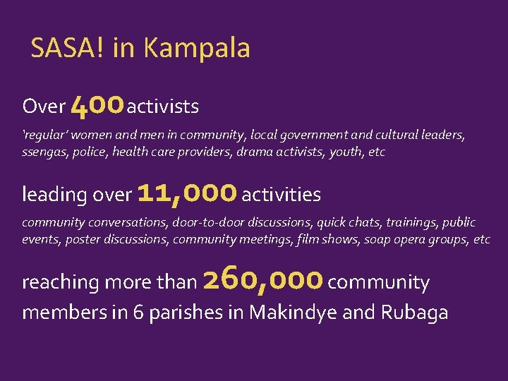 SASA! in Kampala Over 400 activists ‘regular’ women and men in community, local government