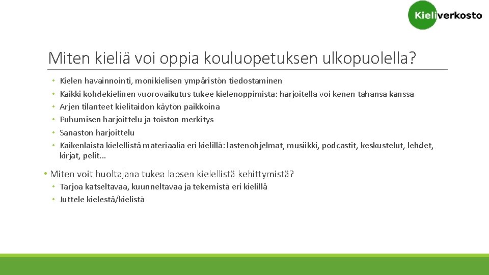 Miten kieliä voi oppia kouluopetuksen ulkopuolella? • • • Kielen havainnointi, monikielisen ympäristön tiedostaminen