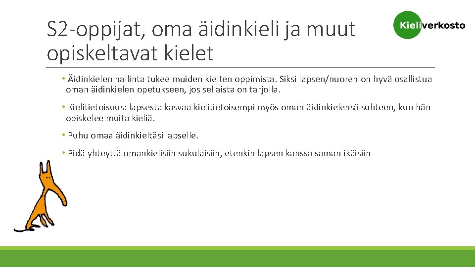 S 2 -oppijat, oma äidinkieli ja muut opiskeltavat kielet • Äidinkielen hallinta tukee muiden