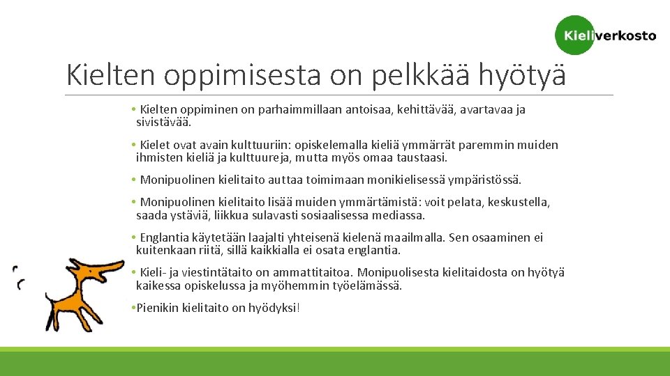 Kielten oppimisesta on pelkkää hyötyä • Kielten oppiminen on parhaimmillaan antoisaa, kehittävää, avartavaa ja