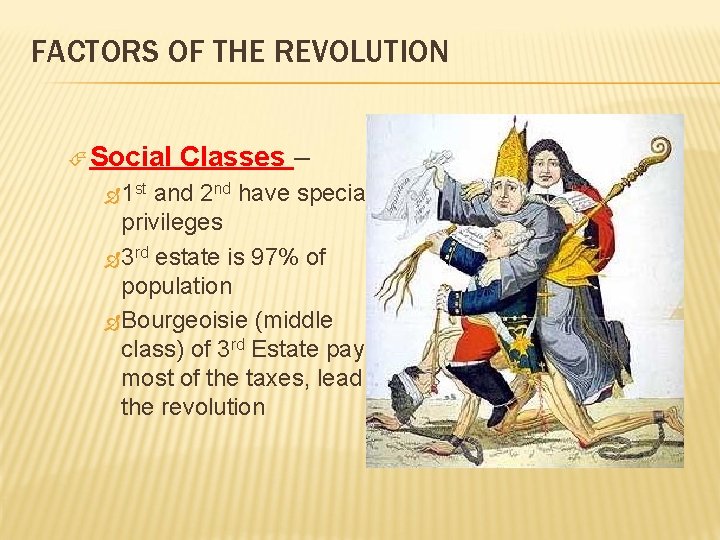 FACTORS OF THE REVOLUTION Social 1 st Classes – and 2 nd have special
