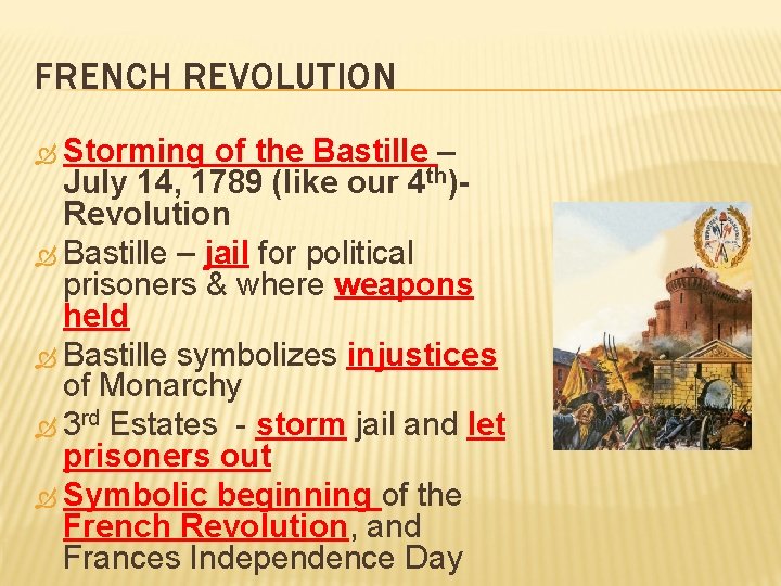 FRENCH REVOLUTION Storming of the Bastille – July 14, 1789 (like our 4 th)Revolution