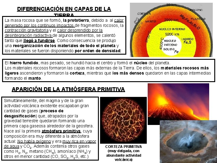 DIFERENCIACIÓN EN CAPAS DE LA TIERRA La masa rocosa que se formó, la prototierra,