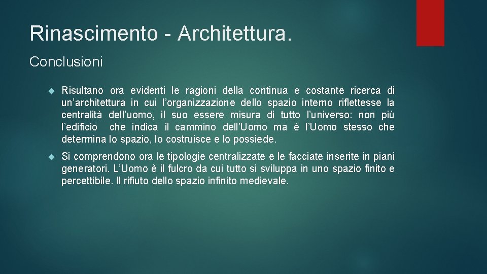 Rinascimento - Architettura. Conclusioni Risultano ora evidenti le ragioni della continua e costante ricerca