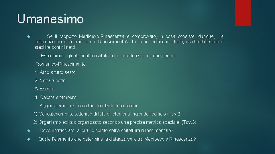 Umanesimo Se il rapporto Medioevo-Rinascenza è comprovato, in cosa consiste, dunque, la differenza tra